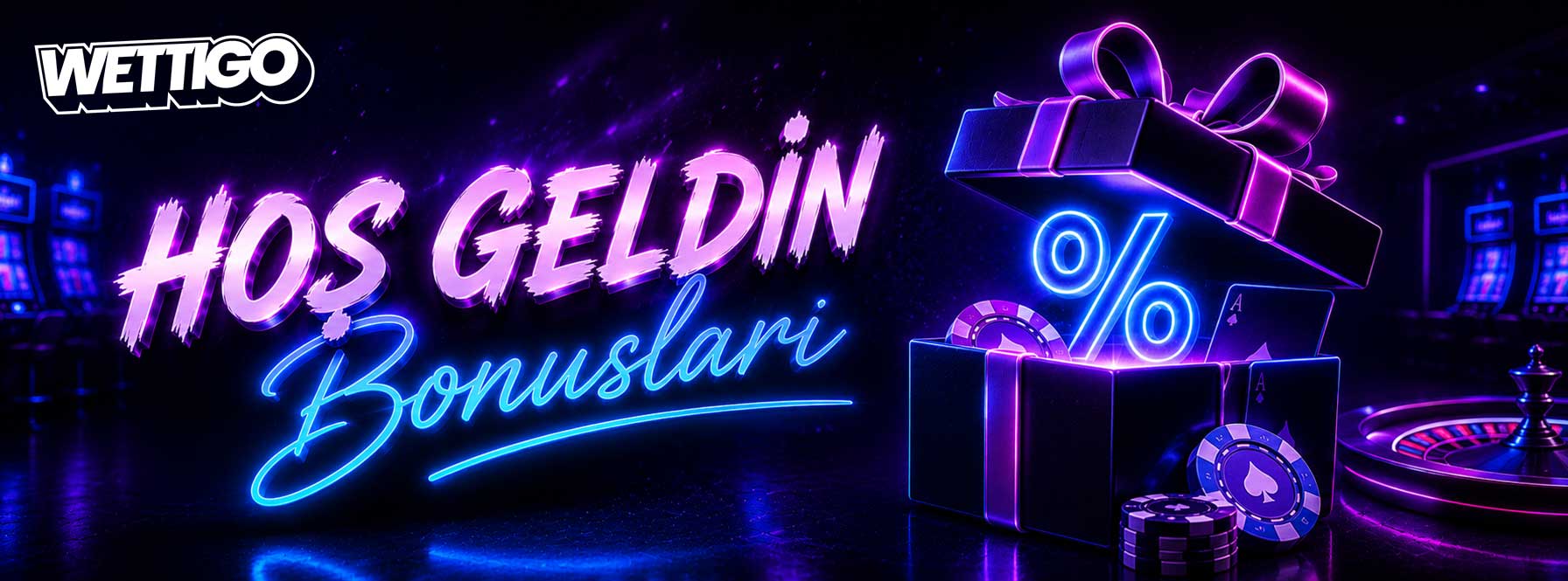 Wettigo Hoş Geldin Bonusları